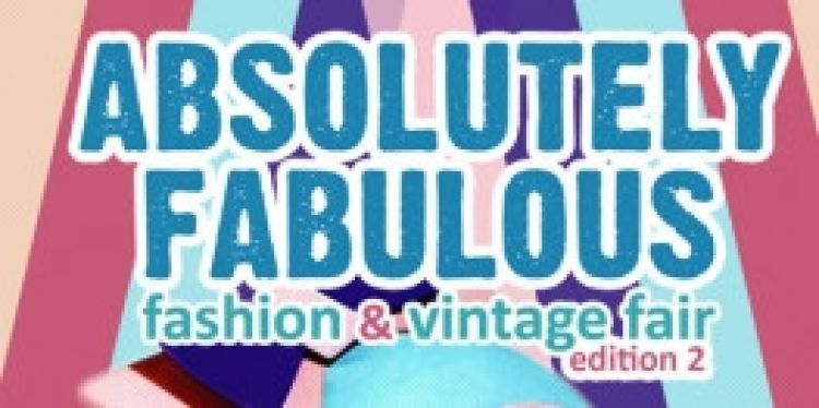 Absolutely Fabulous - Fashion&Vintage Fair